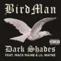 Dark Shades Dark Shades (Feat. Lil Wayne & Mack Maine) [Explicit] by Birdman