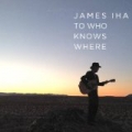 To Who Knows Where by James Iha