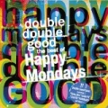 Double Double Good: The Best of The Happy Mondays by Happy Mondays