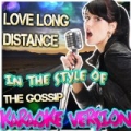 Love Long Distance (In the Style of the Gossip) [Karaoke Version] by Ameritz - Karaoke