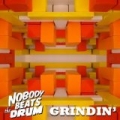 Grindin' (Single edit) by Nobody beats the drum