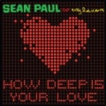 How Deep Is Your Love (feat. Kelly Rowland) by Sean Paul