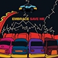 Save Me by Embrace