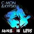 More is Less by C-Mon & Kypski