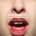 Selfdestructive [Explicit] by Alphabetics