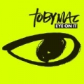Eye On It by TobyMac
