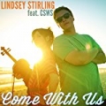 Come With Us (feat. Can't Stop Won't Stop) by Lindsey Stirling