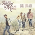 Whole Lotta You by A Rocket To The Moon