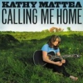 Calling Me Home by Kathy Mattea