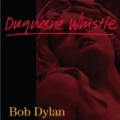 Duquesne Whistle by Bob Dylan