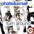 Turn Around by Phats & Small vs The Cube Guys