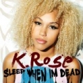 Sleep When I'm Dead by K. Rose