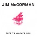 There's No Over You by Jim McGorman