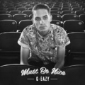 Must Be Nice [Explicit] by G-Eazy