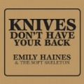 Knives Don't Have Your Back by Emily Haines & The Soft Skeleton