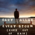 Every Storm (Runs Out Of Rain) by Gary Allan