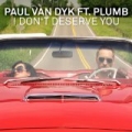 I Don't Deserve You (Remixes) [feat. Plumb] by Paul Van Dyk