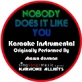Nobody Does It Like You (Originally Performed By Shawn Desman) [Instrumental Version] by Karaoke All Hits