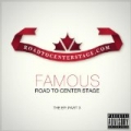 Road to Center Stage EP: Part 3 [Explicit] by Famous