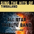 Sing the Hits of Timbaland by All Star Tribute Band