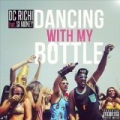 Dancing With My Bottle (feat. Si Money) [Explicit] by Dc Richi