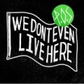 We Don't Even Live Here [Explicit] by P.O.S