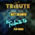 Hey Jasmin (A Tribute to Flo Rida) by Ameritz Top Tracks