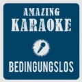 Bedingungslos (Karaoke Version) (Originally Performed By Kate Hall & Ben) by Amazing Karaoke