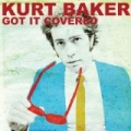 Got It Covered by Kurt Baker