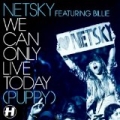 We Can Only Live Today (feat. Billie) [Puppy] by Netsky