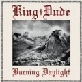 Burning Daylight by King Dude