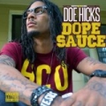 Dope Sauce [Explicit] by Doe Hicks