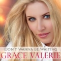 Don't Wanna Be Waiting by Grace Valerie