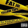 Yellow Tape (feat. Lil Wayne, A$AP Rocky & French Montana) - Single by Fat Joe