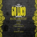 Go Loco (Explicit) by Ron Artest & B-Real & Fat Joe & George Lopez & TAZ & Aventura