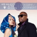Goodbye / Goodnight by Her Majesty & The Wolves