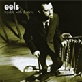 Trouble With Dreams by Eels