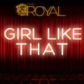 Girl Like That by Royal