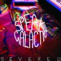 Severed by Speak Galactic