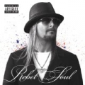 Rebel Soul [Explicit] by Kid Rock