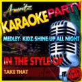 Medley: Kidz/Shine/Up All Night (In the Style of Take That) [Karaoke Version] - Single by Ameritz Karaoke Party