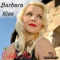 Catch Me - Single by Barbara Kiss