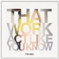 Act Like You Know - Single by That Work