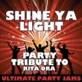 Shine Ya Light (Party Tribute to Rita Ora) by Ultimate Party Jams