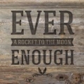 Ever Enough by A Rocket To The Moon