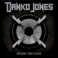 Never Too Loud by Danko Jones