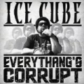 Everythang's Corrupt [Explicit] by Ice Cube