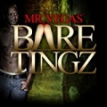 Bare Tingz by Mr Vegas