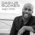 Wagon Wheel by Darius Rucker