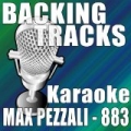 Backing Tracks - Karaoke Max Pezzali 883 (Karaoke Version Originally Performed by Max Pezzali 883) by Various artists